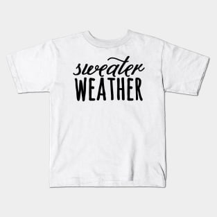 Sweater Weather Kids T-Shirt